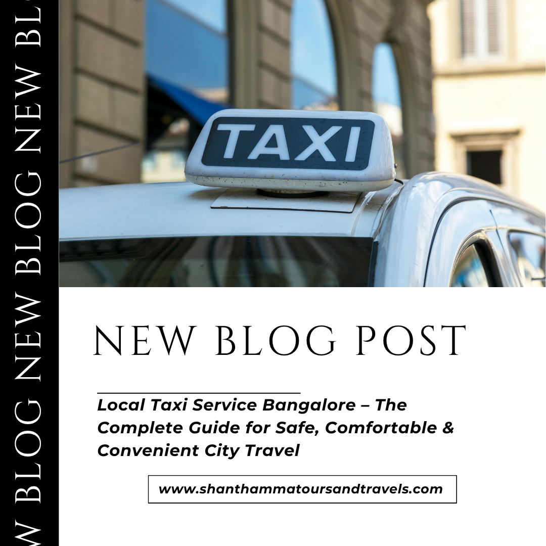 Local Taxi Service Bangalore – The Complete Guide for Safe, Comfortable & Convenient City Travel